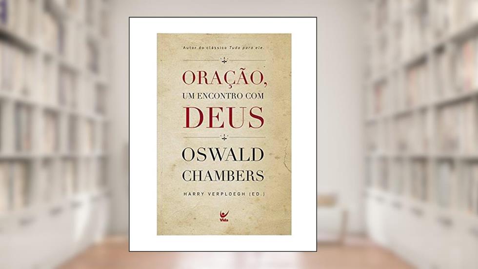 Oração, um Encontro com Deus, do autor Oswald Chambers