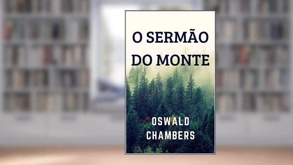 O Sermão do Monte, do autor Oswald Chambers