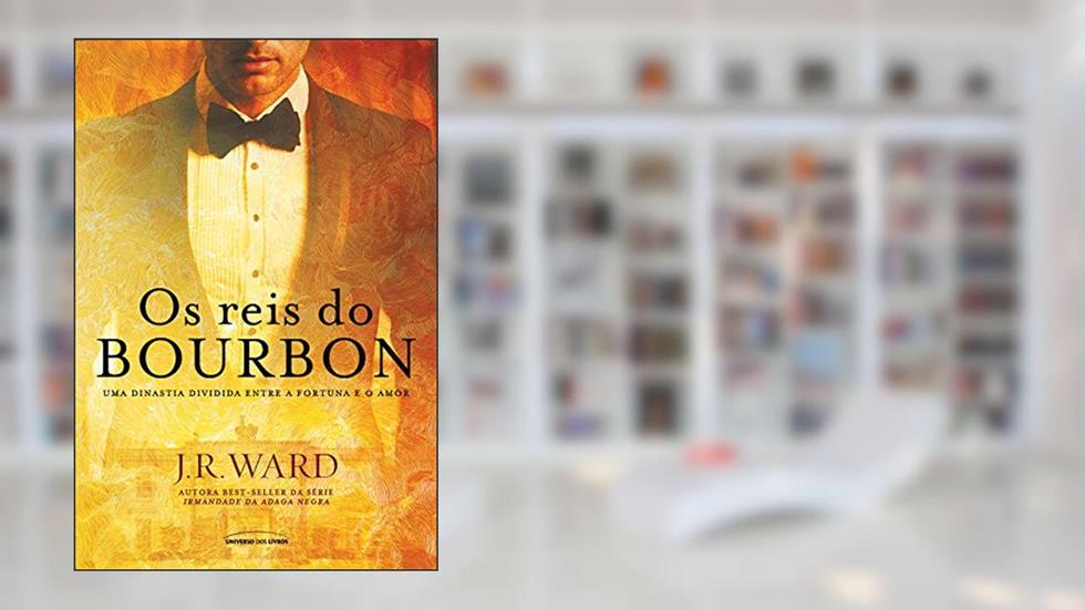 Os reis do Bourbon (The Bourbon Kings), do autor J. R. Ward