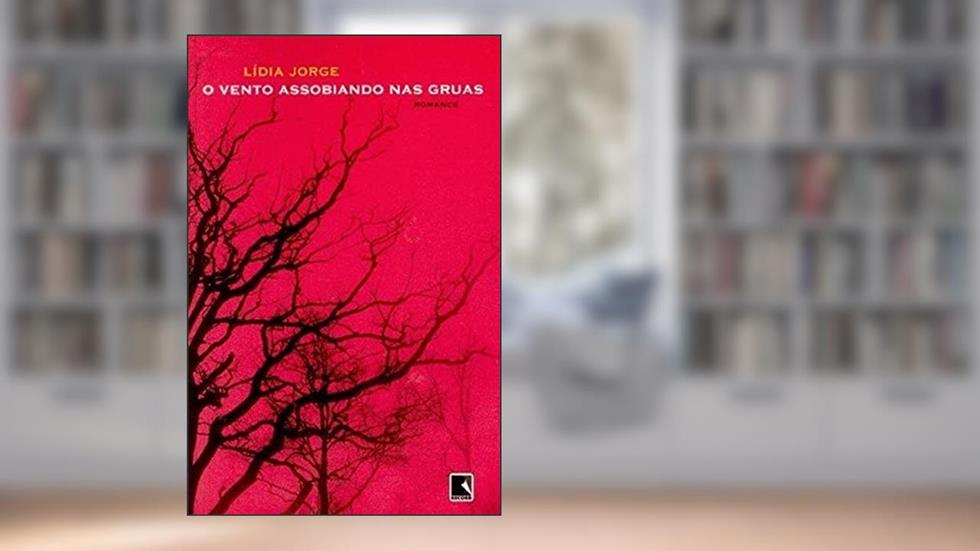 O VENTO ASSOBIANDO NAS GRUAS, do autor Lidia Jorge