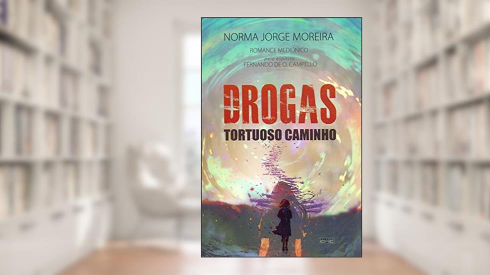 Drogas: Tortuoso Caminho, do autor Norma Jorge Moreira