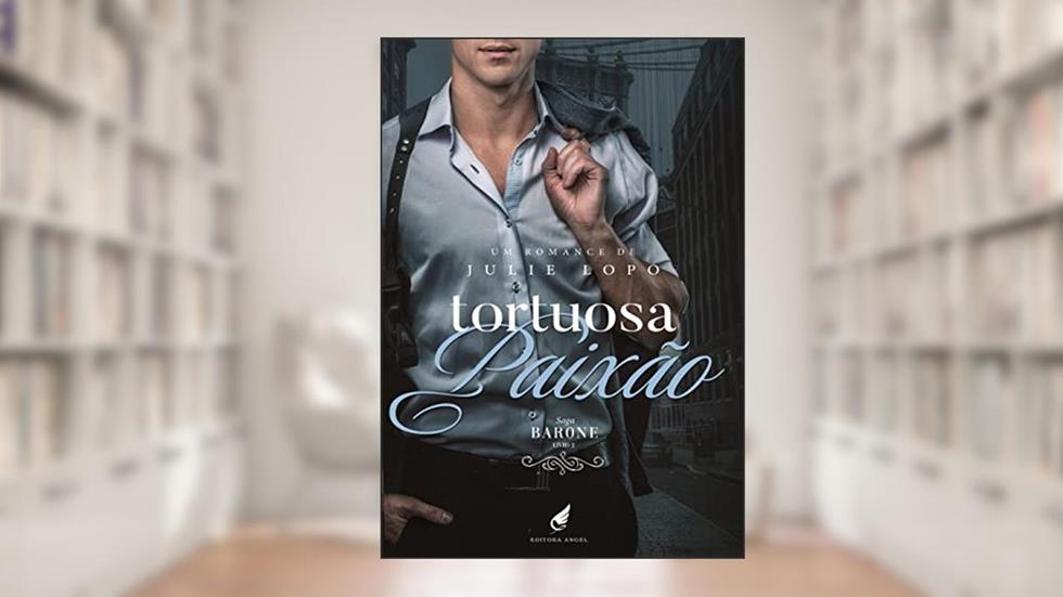 Tortuosa Paixão (Saga Barone Livro 2), do autor Julie Lopo