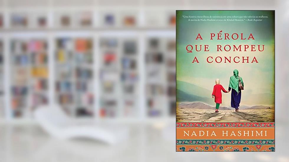 A pérola que rompeu a concha, do autor Nadia Hashimi