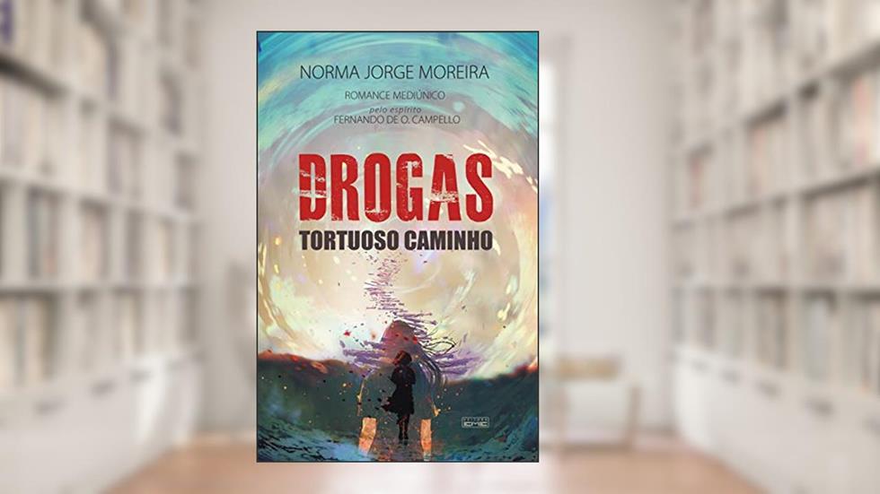 Drogas: Tortuoso caminho, do autor Norma Jorge Moreira; Fernando O. Campello de (espírito)