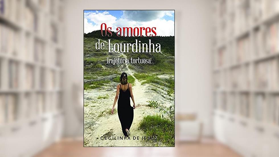 Os Amores de Lourdinha: Trajetória Tortuosa, do autor Cecilinha de Jesus