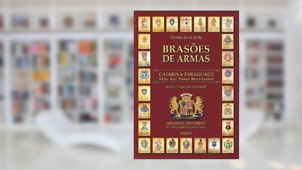 Brasões de armas. Catarina Paraguaçu. Mãe das mães brasileiras, do autor Christovão de Avila