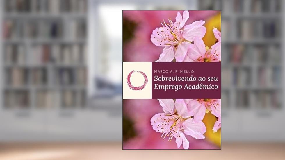 Sobrevivendo ao Seu Emprego Academico, do autor Marco A. R. Mello