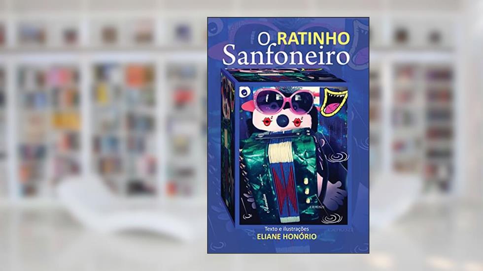 O Ratinho Sanfoneiro, do autor Eliane Honório