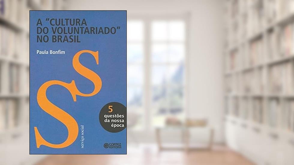 A cultura do voluntariado no Brasil, do autor Paula Bonfim