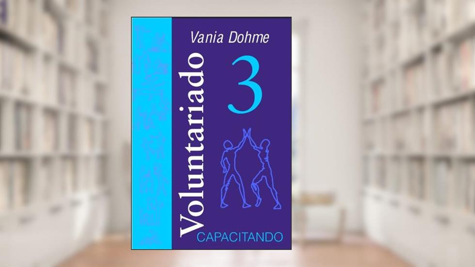 Voluntariado 3 (VOLUNTARIADO MODERNO), do autor Vania Dohme