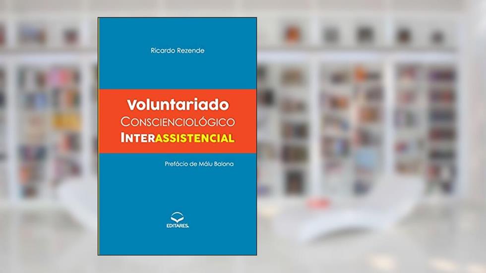 Voluntariado Conscienciológico Interassistencial, do autor Ricardo Rezende