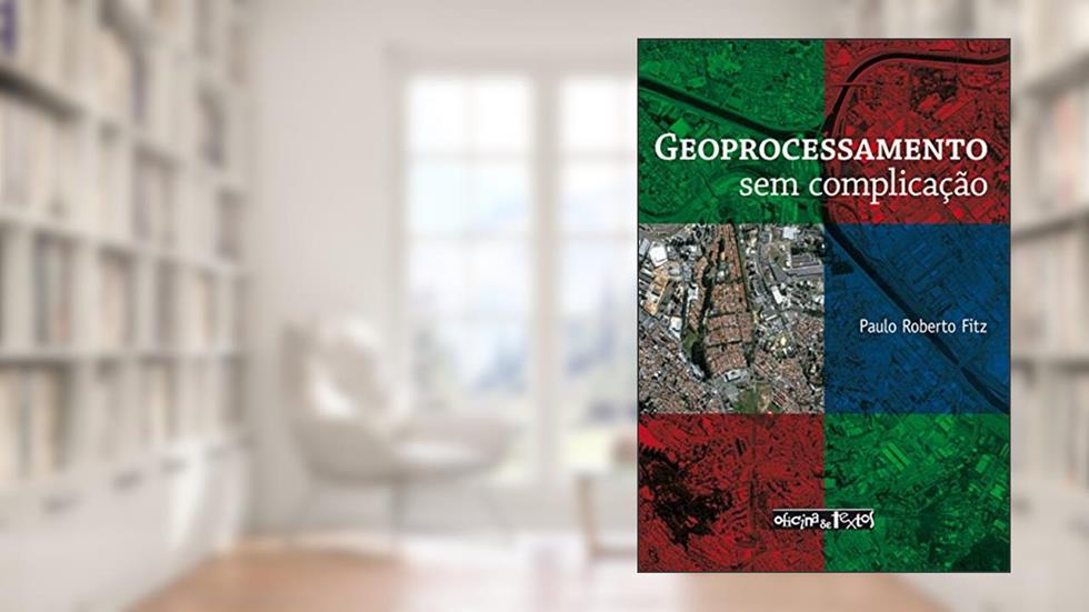 Geoprocessamento sem Complicação, do autor Paulo Roberto Fitz