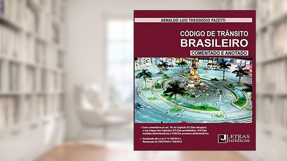 Código de trânsito brasileiro: Comentado e anotado, do autor Arnaldo Luis Theodosio Pazetti