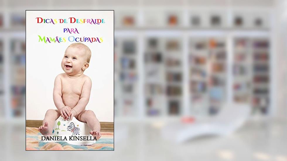 Dicas de Desfralde para mamães ocupadas, do autor Daniela Kinsella