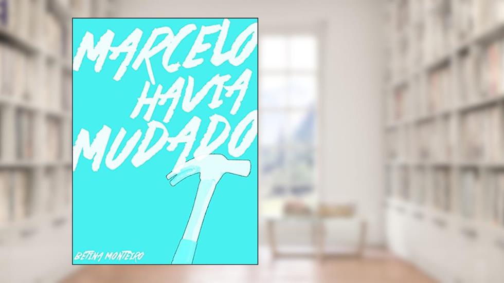 Marcelo havia mudado, do autor Betina Monteiro