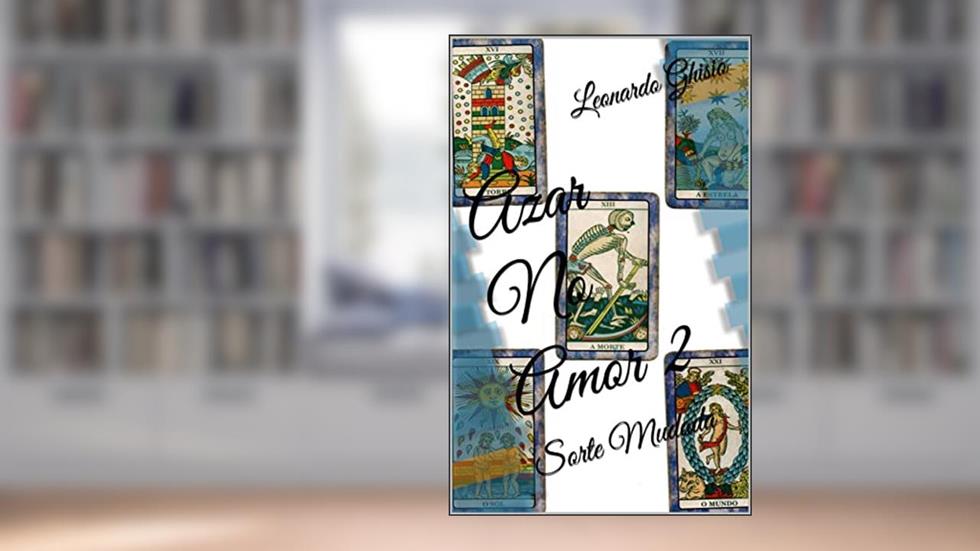 Azar No Amor 2: Sorte Mudada, do autor Leonardo Ghisio