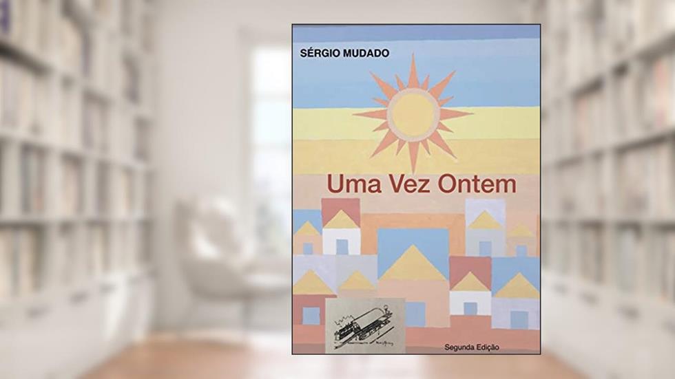 Uma Vez Ontem, do autor Sérgio Mudado
