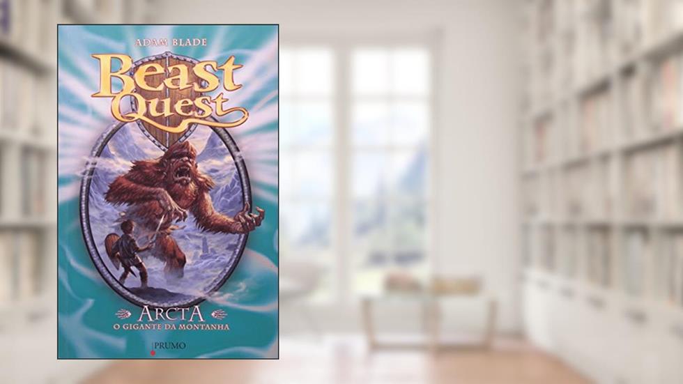 Arcta. O Gigante da Montanha - Série Beast Quest, do autor Adam Blade