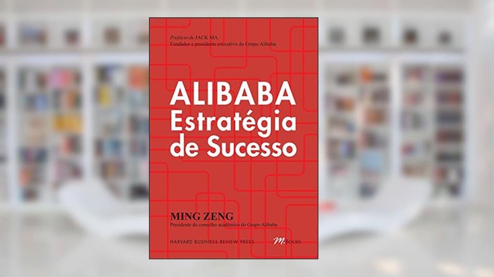 Alibaba Estratégia de Sucesso, do autor Ming Zeng