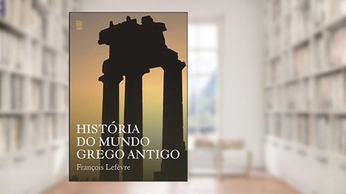 Capa de História do mundo grego antigo, do autor François Lefevre