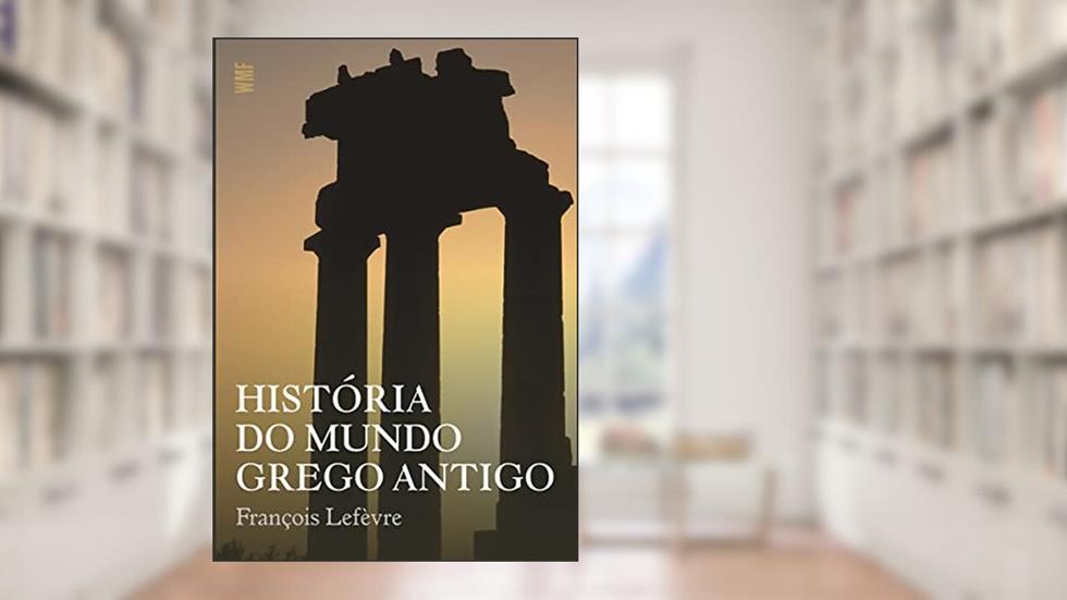 História do mundo grego antigo, do autor François Lefevre