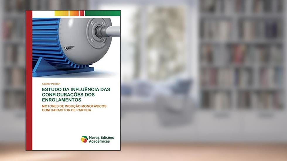 ESTUDO DA INFLUÊNCIA DAS CONFIGURAÇÕES DOS ENROLAMENTOS: MOTORES DE INDUÇÃO MONOFÁSICOS COM CAPACITOR DE PARTIDA, do autor Ademir Pelizari