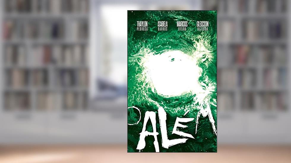 O Além, do autor Thaylon Pedrosa; Isabela Barros; Marcos Vieira; Gleisson Bezerra
