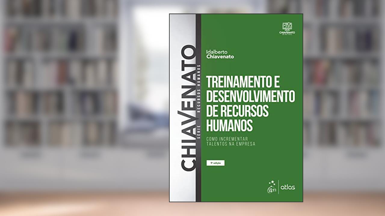 Treinamento e Desenvolvimento de Recursos Humanos - Como Incrementar Talentos na Empresa, do autor Idalberto Chiavenato
