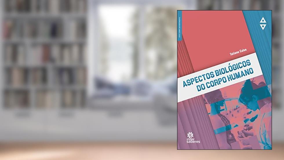 Aspectos Biológicos do Corpo Humano, do autor Tatiane Calve