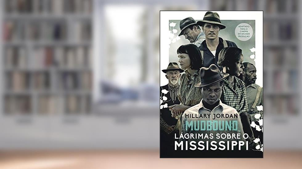 Mudbound - Lágrimas sobre o Mississippi, do autor Hillary Jordan