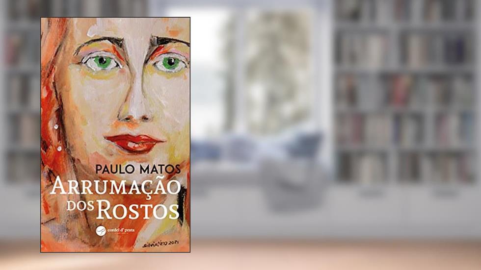 Arrumação dos Rostos, do autor Paulo Matos