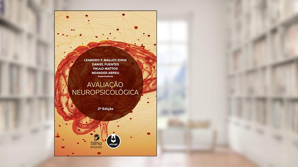 Avaliação Neuropsicológica, do autor Leandro F. Malloy-Diniz; Daniel Fuentes; Paulo Mattos; Neander Abreu