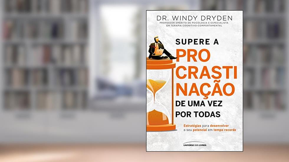 Supere a procrastinação de uma vez por todas, do autor Windy Dryden