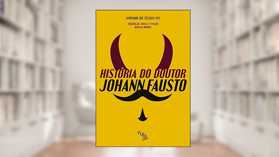 História do Doutor Johann Fausto, do autor Anônimo do século XVI