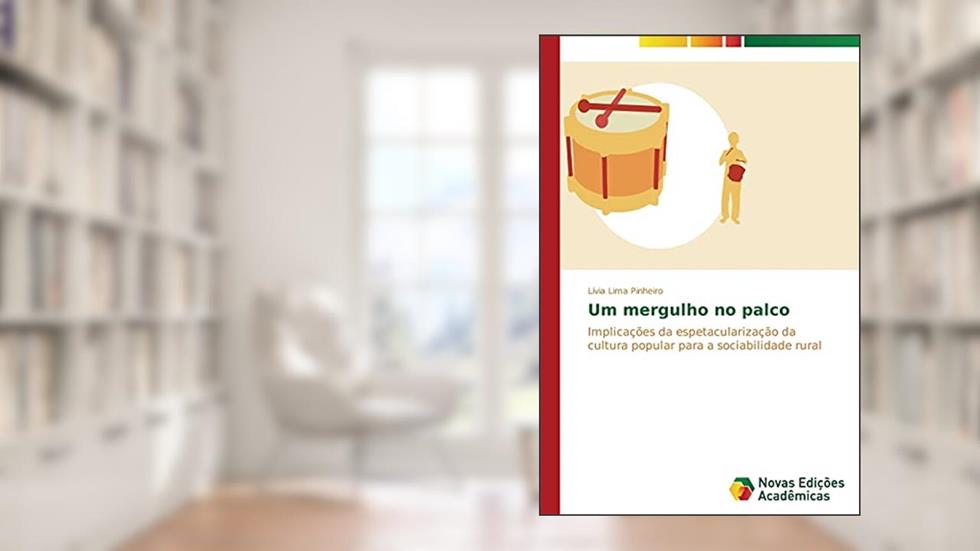 Um mergulho no palco: Implicações da espetacularização da cultura popular para a sociabilidade rural, do autor Lima Pinheiro Lívia