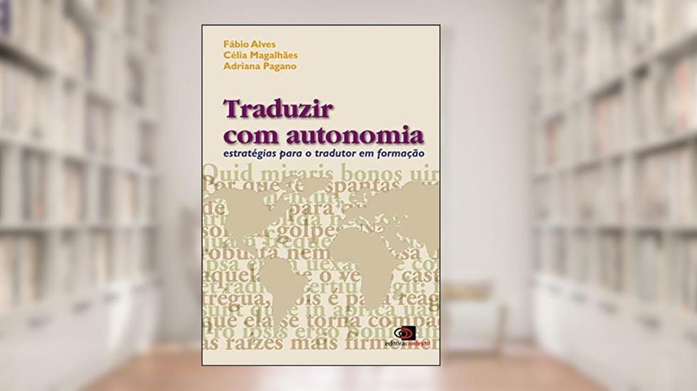 Traduzir com autonomia: Estratégias para o tradutor em formação, do autor Fábio Alves; Célia Magalhães; Adriana Pagano