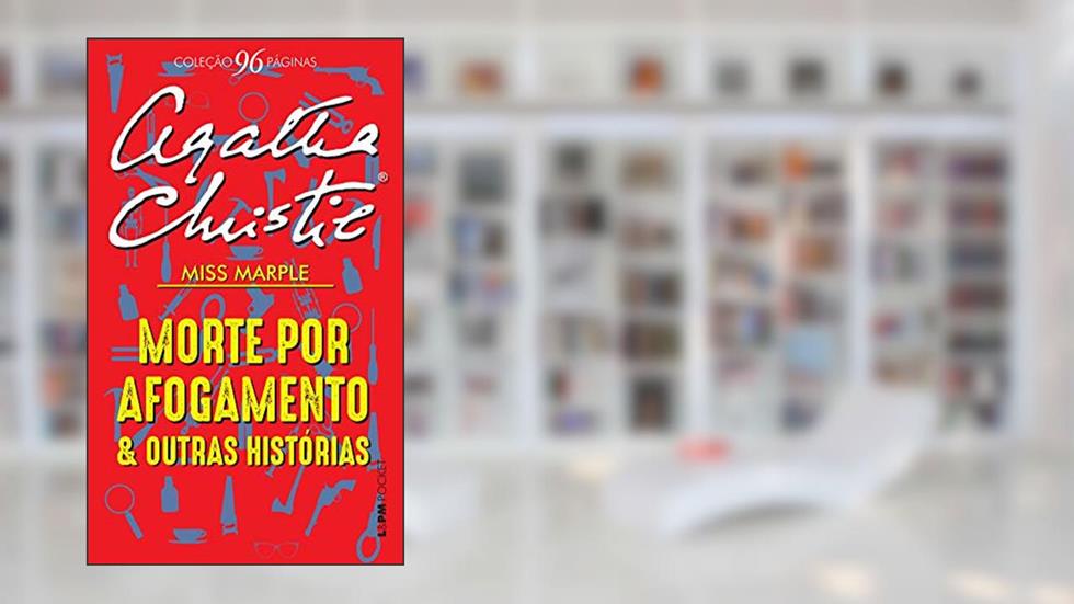 Morte por afogamento e outras histórias (Coleção 96 Páginas), do autor Agatha Christie