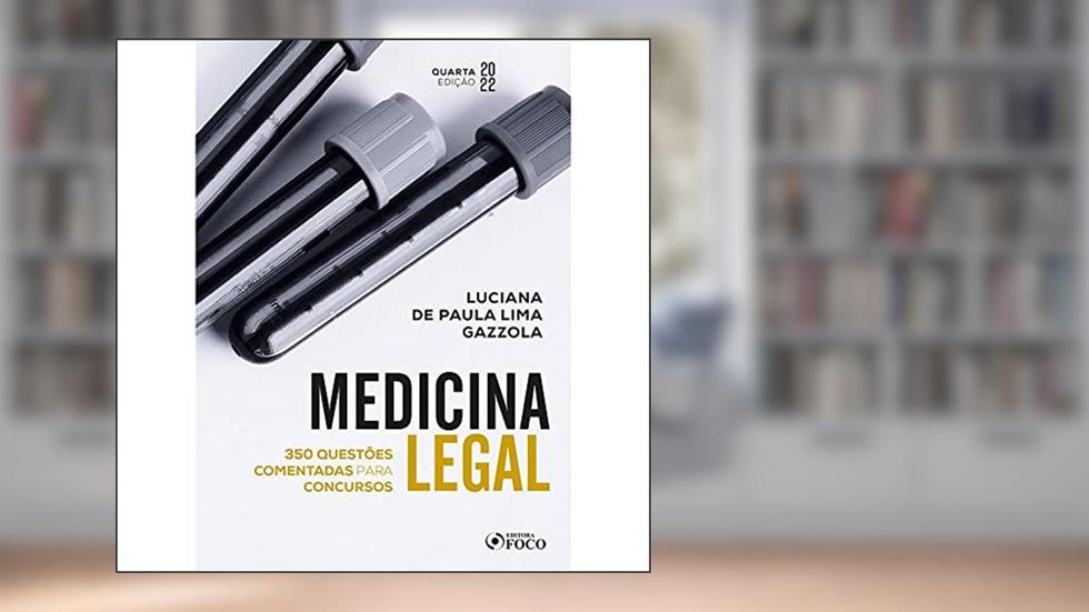 MEDICINA LEGAL: QUESTÕES COMENTADAS PARA CONCURSOS - 4ª ED - 2022: 350 Questões Comentadas Para Concursos, do autor Luciana de Paula Lima Gazzola