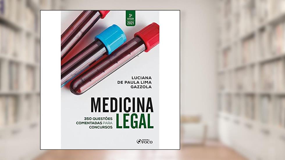 MEDICINA LEGAL: QUESTÕES COMENTADAS PARA CONCURSOS - 3ª ED - 2021: 350 Questões Comentadas Para Concursos, do autor Luciana de Paula Lima Gazzola