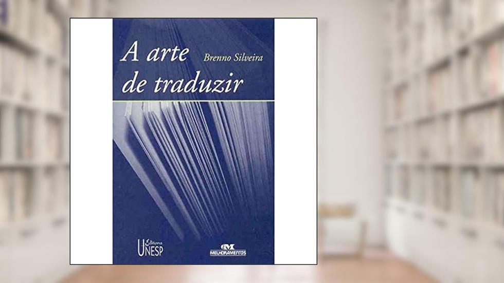 A arte de traduzir, do autor Brenno Silveira