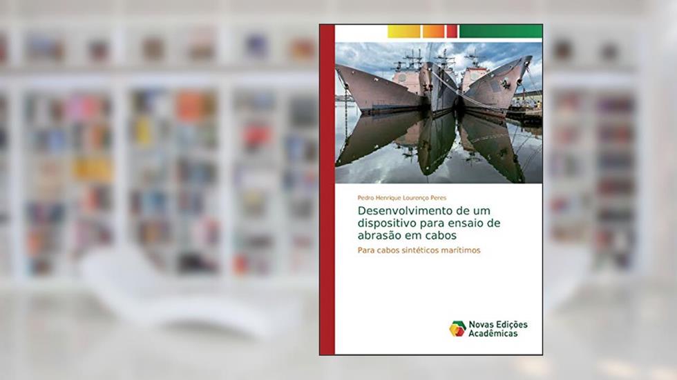 Desenvolvimento de um dispositivo para ensaio de abrasão em cabos: Para cabos sintéticos marítimos, do autor Pedro Henrique Lourenço Peres