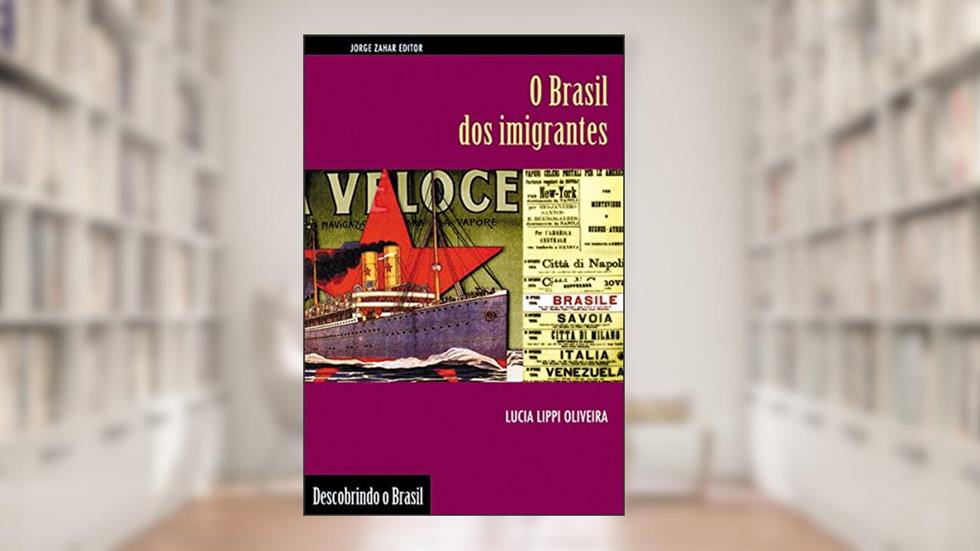 O Brasil dos imigrantes (Descobrindo o Brasil), do autor Lucia Lippi Oliveira