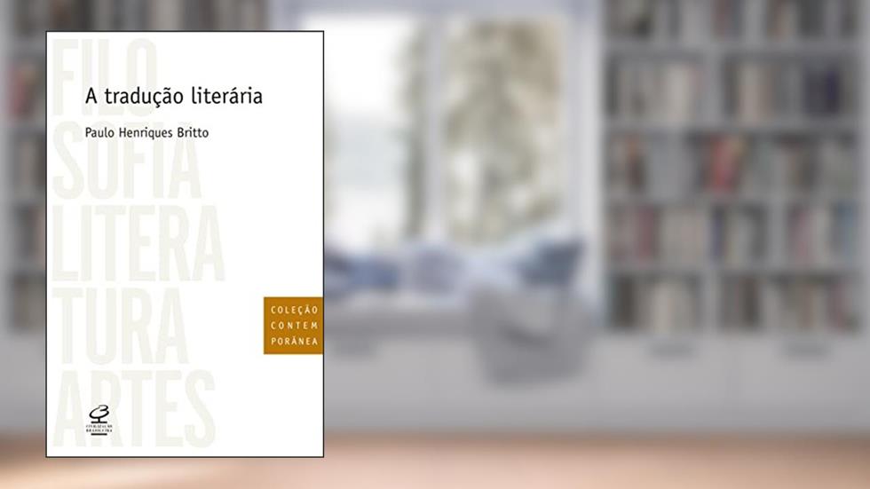 A tradução literária, do autor Paulo Fernando Henriques Britto