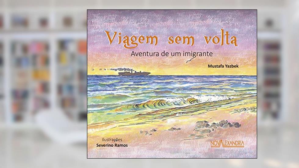Viagem sem volta - Aventura de um imigrante, do autor Mustafa Yazbeck
