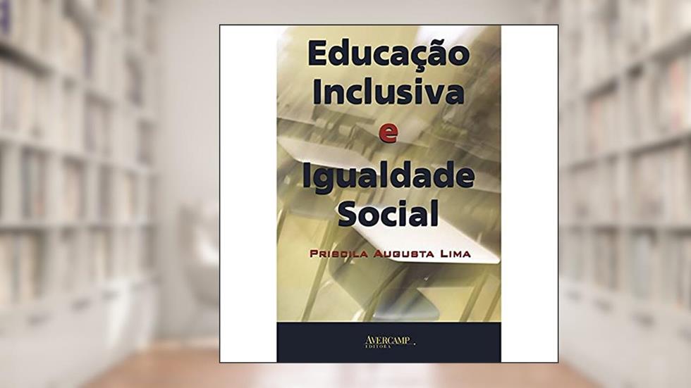 Educação inclusiva e igualdade social, do autor Priscila Augusta Lima