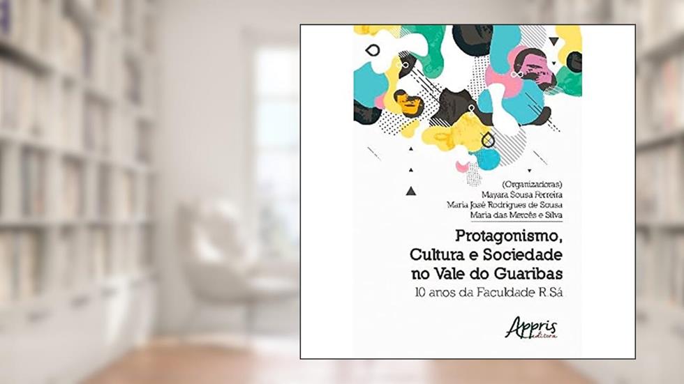 Protagonismo, cultura e sociedade no vale do guaribas: 10 anos da faculdade r.sá, do autor MAYARA SOUZA FERREIRA