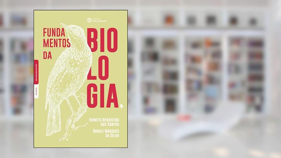 Fundamentos da biologia, do autor Ivonete Aparecida dos Santos; Narali Marques da Silva