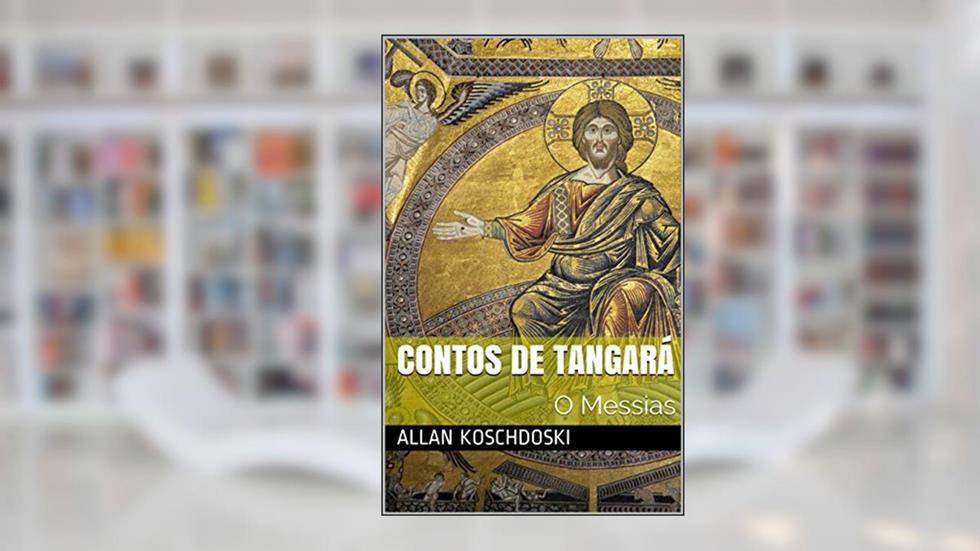 Contos de Tangará: O Messias, do autor Allan koschdoski