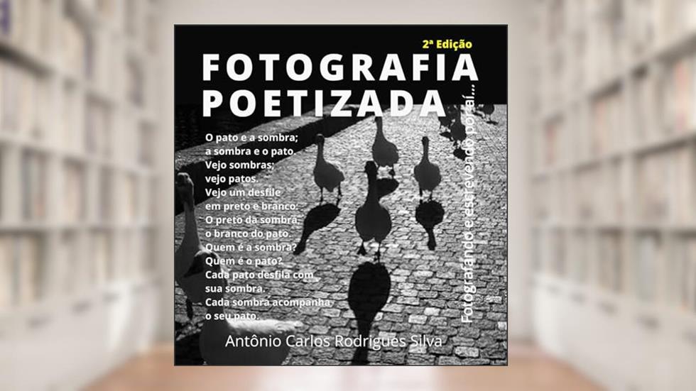 Fotografia Poetizada, do autor Antonio Carlos Rodrigues Silva