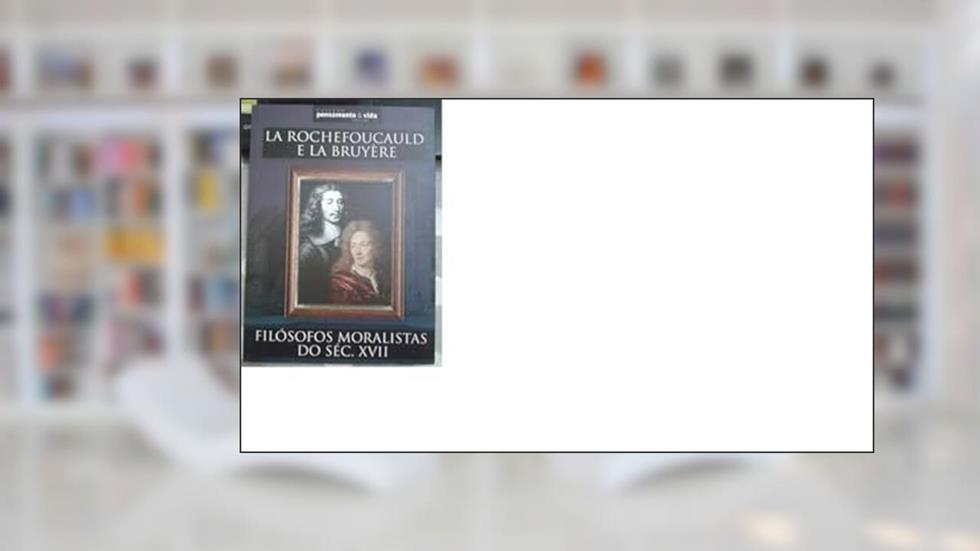 La Rochefoucauld e La Bruyére, do autor sem autor